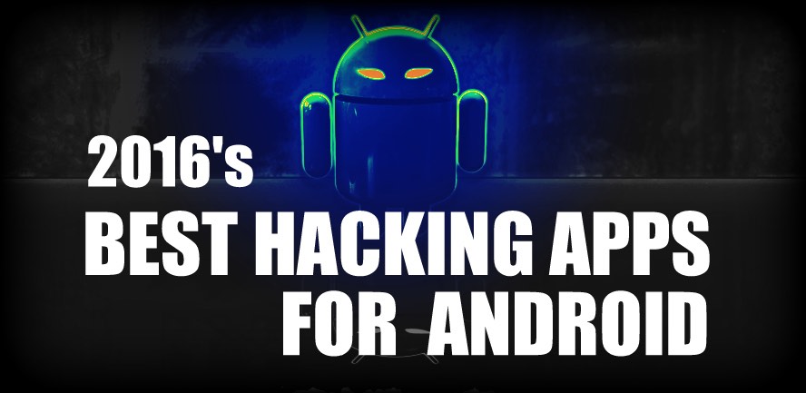 List Of 7 Best Android Hacking Apps Of 2016