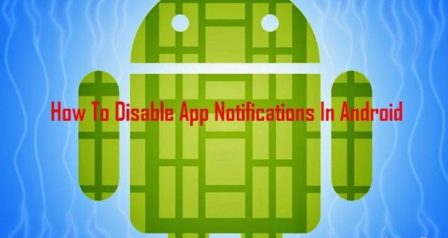 How To Disable The Notifications Of All Apps In Your Android