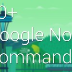 List Of 70+ Cool Google Now Voice Commands, You Probably Don't Know
