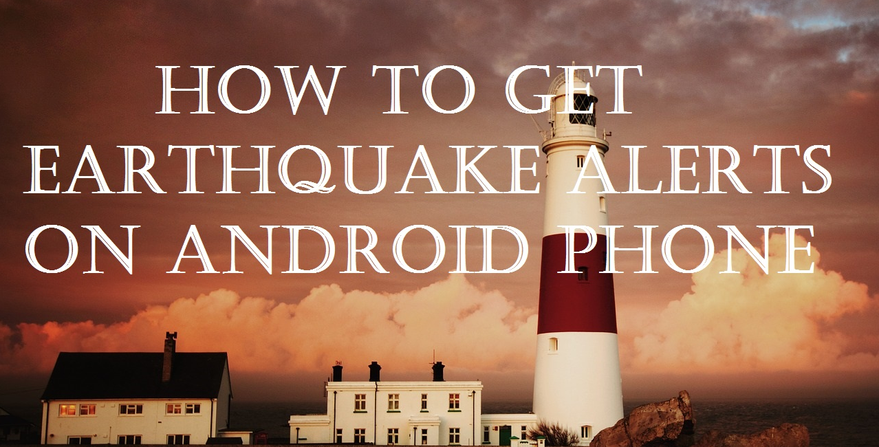 Best Android Apps You Can Use to Get Earthquake Alerts 21