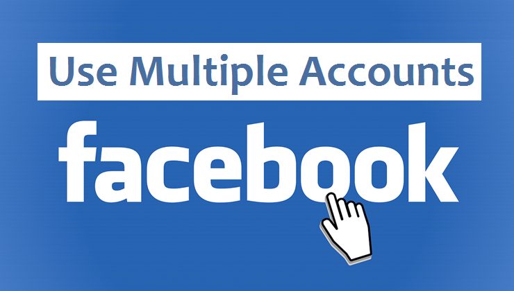 How To Use Multiple Facebook Accounts on Android Phone